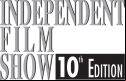 Indepedent Film Show 10 edition